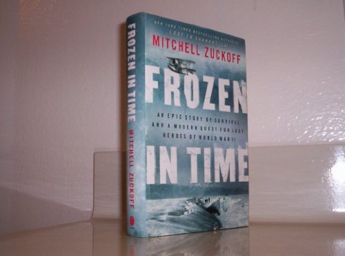 9780062133434: Frozen In Time: An Epic Story of Survival and a Modern Quest for Lost Heroes of World War II