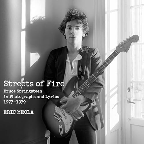Beispielbild fr Streets of Fire : Bruce Springsteen in Photographs and Lyrics 1977-1979 zum Verkauf von Better World Books