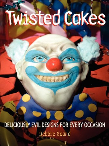 Imagen de archivo de Twisted Cakes: Deliciously Evil Designs for Every Occasion a la venta por Gulf Coast Books