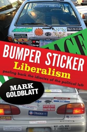 Imagen de archivo de Bumper Sticker Liberalism : Peeling Back the Idiocies of the Political Left a la venta por Better World Books