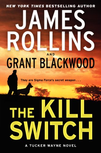 The Kill Switch: A Tucker Wayne Novel (Sigma Force Novels)