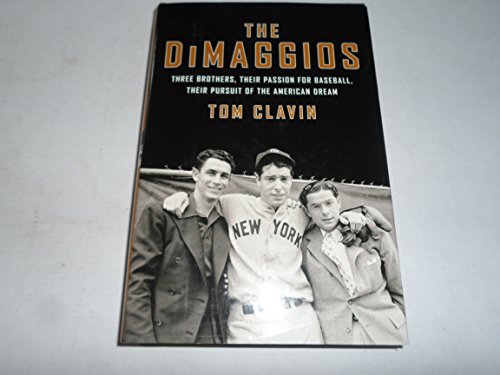 9780062183774: The Dimaggios: Three Brothers, Their Passion for Baseball, Their Pursuit of the American Dream