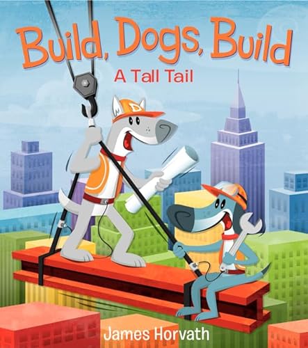 Beispielbild fr Build, Dogs, Build: A Tall Tail zum Verkauf von SecondSale