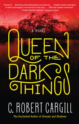 Queen of the Dark Things: A Novel (9780062190451) by Cargill, C. Robert