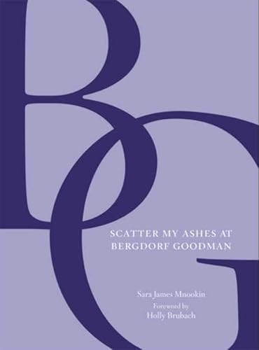 Stock image for Scatter My Ashes at Bergdorf Goodman for sale by ThriftBooks-Atlanta