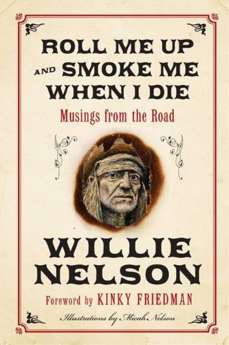 Imagen de archivo de Roll Me Up and Smoke Me When I Die: Musings from the Road a la venta por Callaghan Books South