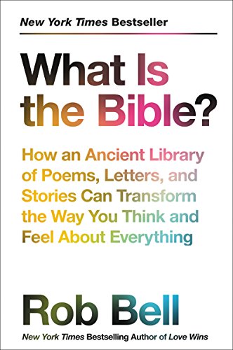 Imagen de archivo de What Is the Bible?: How an Ancient Library of Poems, Letters, and Stories Can Transform the Way You Think and Feel About Everything a la venta por SecondSale
