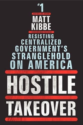 9780062196019: Hostile Takeover: Resisting Centralized Government's Stranglehold on America