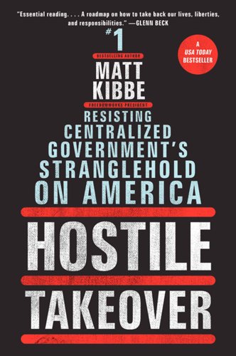 9780062196026: Hostile Takeover: Resisting Centralized Government's Stranglehold on America