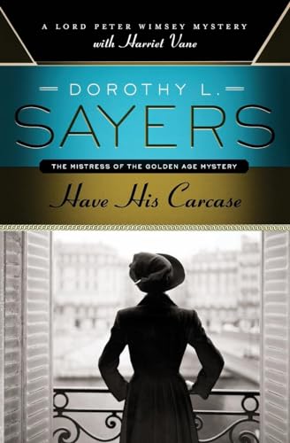 9780062196545: Have His Carcase: A Lord Peter Wimsey Mystery with Harriet Vane
