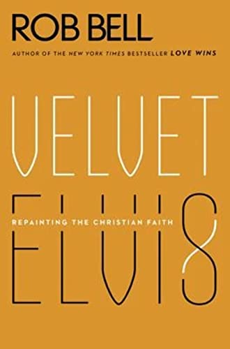 9780062197214: Velvet Elvis: Repainting the Christian Faith