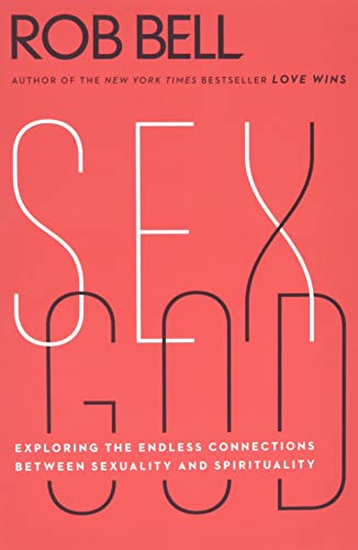 Sex God: Exploring the Endless Connections Between Sexuality and Spirituality (9780062197238) by Bell, Rob