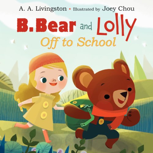 Stock image for B. Bear and Lolly: off to School for sale by Better World Books