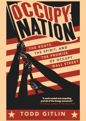 Beispielbild fr Occupy Nation: The Roots, the Spirit, and the Promise of Occupy Wall Street zum Verkauf von SecondSale