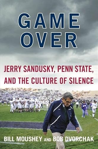 Stock image for Game Over: Jerry Sandusky, Penn State, and the Culture of Silence for sale by Orion Tech