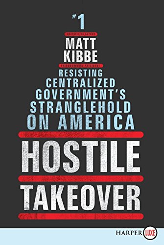 9780062201355: Hostile Takeover: Resisting Centralized Government's Stranglehold on America