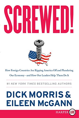 Beispielbild fr Screwed! : How Foreign Countries Are Ripping America off and Plundering Our Economy--And How Our Leaders Help Them Do It zum Verkauf von Better World Books