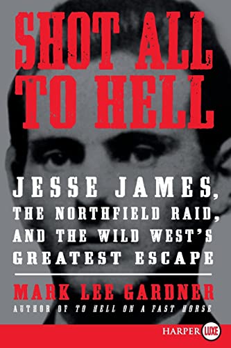 Stock image for Shot All to Hell : Jesse James, the Northfield Raid, and the Wild West's Greatest Escape for sale by Better World Books