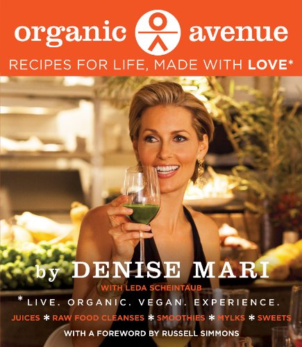 Organic Avenue: Recipes for Life, Made with Love*