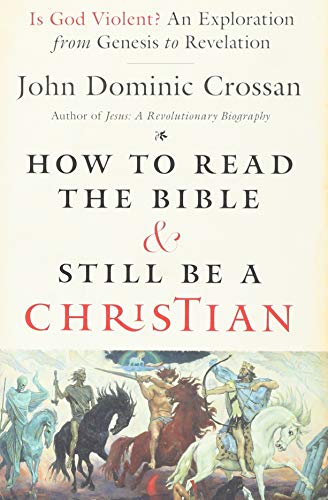 Stock image for How to Read the Bible and Still Be a Christian: Is God Violent? An Exploration from Genesis to Revelation for sale by Book Deals