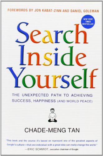 Beispielbild fr Search Inside Yourself: The Unexpected Path to Achieving Success, Happiness (and World Peace) zum Verkauf von Books From California