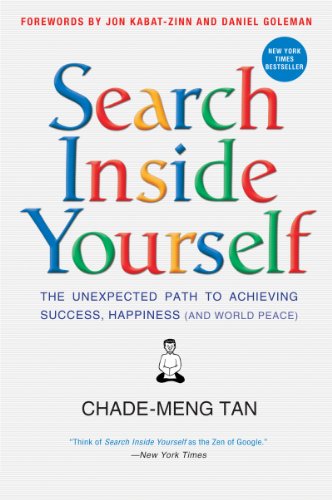 Stock image for Search Inside Yourself: The Unexpected Path to Achieving Success, Happiness (and World Peace) for sale by Books From California