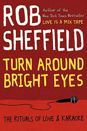 Beispielbild fr Turn Around Bright Eyes: The Rituals of Love and Karaoke zum Verkauf von SecondSale