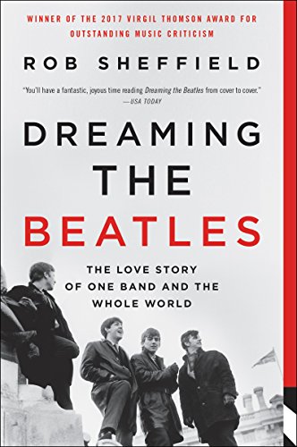 Beispielbild fr Dreaming the Beatles: The Love Story of One Band and the Whole World zum Verkauf von Goodwill