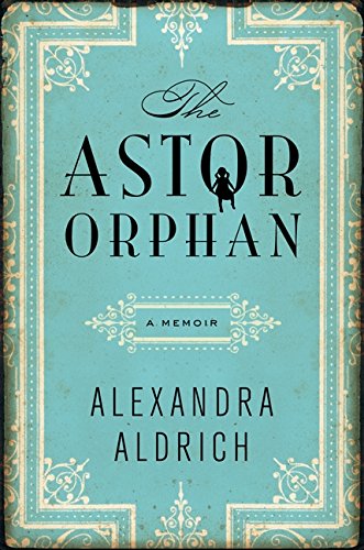 Beispielbild fr The Astor Orphan : A Memoir zum Verkauf von Better World Books