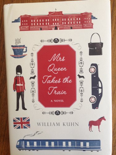Beispielbild fr Mrs Queen Takes the Train: A Novel zum Verkauf von More Than Words