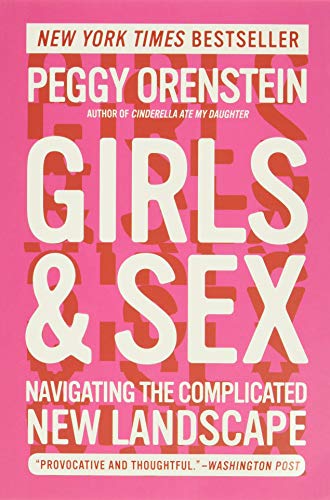 Beispielbild fr Girls & Sex: Navigating the Complicated New Landscape zum Verkauf von Reliant Bookstore