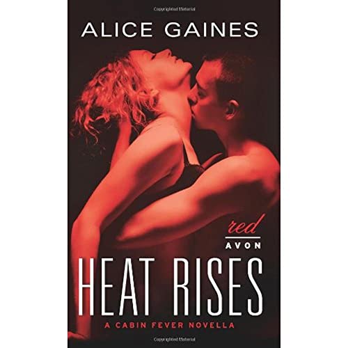 Heat Rises: A Cabin Fever Novella (Cabin Fever, 1) (9780062210517) by Gaines, Alice