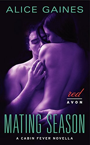 Mating Season: A Cabin Fever Novella (9780062210623) by Gaines, Alice