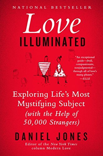 Beispielbild fr Love Illuminated : Exploring Life's Most Mystifying Subject (with the Help of 50,000 Strangers) zum Verkauf von Better World Books