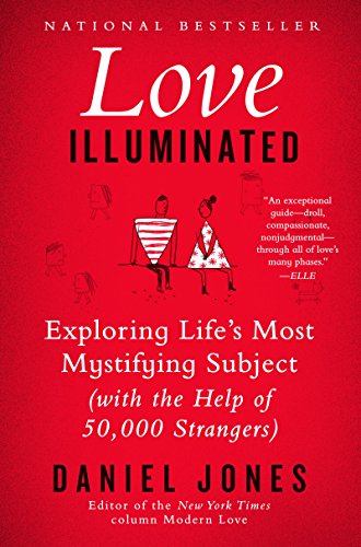 Stock image for Love Illuminated : Exploring Life's Most Mystifying Subject (with the Help of 50,000 Strangers) for sale by Better World Books