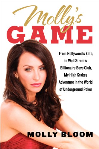 Stock image for Molly's Game: From Hollywood's Elite to Wall Street's Billionaire Boys Club, My High-Stakes Adventure in the World of Underground Poker for sale by Books From California