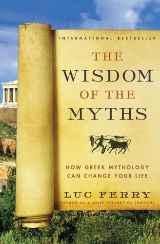 Beispielbild fr The Wisdom of the Myths: How Greek Mythology Can Change Your Life zum Verkauf von ThriftBooks-Atlanta