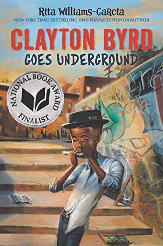 Clayton Byrd Goes Underground Rita Williams-Garcia Author