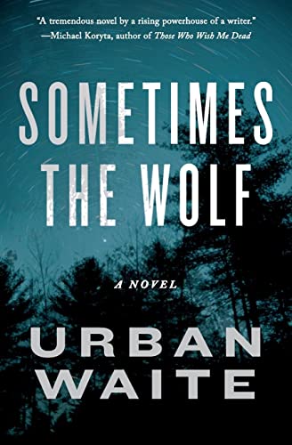 Beispielbild fr Sometimes the Wolf : A Novel zum Verkauf von Better World Books