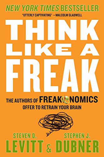 Stock image for Think Like a Freak: The Authors of Freakonomics Offer to Retrain Your Brain for sale by SecondSale