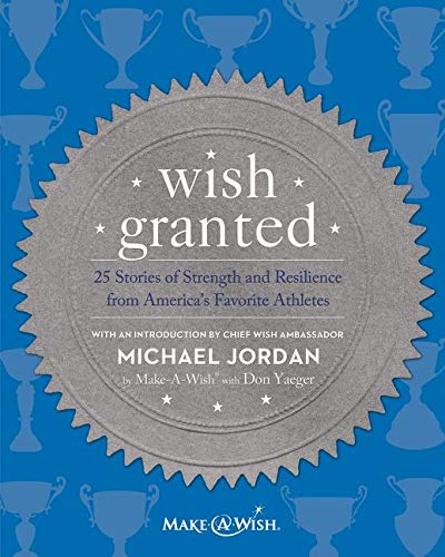 Imagen de archivo de Wish Granted : 25 Stories of Strength and Resilience from America's Favorite Athletes a la venta por Better World Books: West