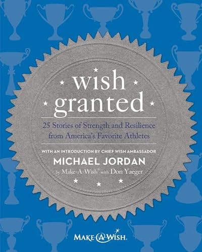 Stock image for Wish Granted : 25 Stories of Strength and Resilience from America's Favorite Athletes for sale by Better World Books: West