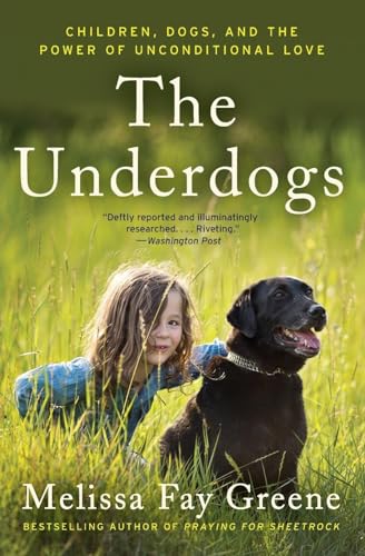 Beispielbild fr The Underdogs: Children, Dogs, and the Power of Unconditional Love zum Verkauf von Wonder Book