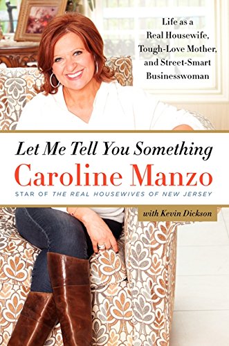 9780062218872: Let Me Tell You Something: Life as a Real Housewife, Tough-Love Mother, and Street-Smart Businesswoman
