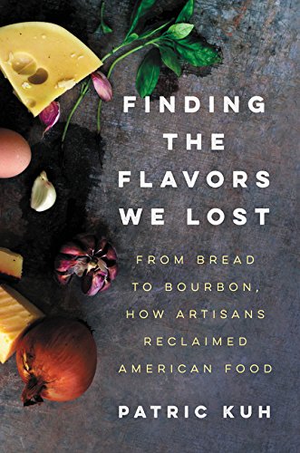 Stock image for Finding the Flavors We Lost: From Bread to Bourbon, How Artisans Reclaimed American Food for sale by Your Online Bookstore