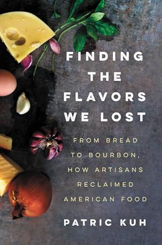 9780062219541: Finding the Flavors We Lost: From Bread to Bourbon, How Artisans Reclaimed American Food