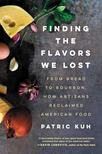 Stock image for Finding the Flavors We Lost: From Bread to Bourbon, How Artisans Reclaimed American Food for sale by Bookmonger.Ltd