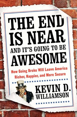 Beispielbild fr The End Is Near and It's Going to Be Awesome: How Going Broke Will Leave America Richer, Happier, and More Secure zum Verkauf von SecondSale