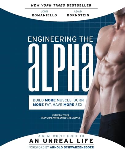 Beispielbild fr Engineering the Alpha: A Real World Guide to an Unreal Life: Build More Muscle. Burn More Fat. Have More Sex zum Verkauf von ZBK Books