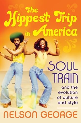 9780062221032: The Hippest Trip in America: Soul Train and the Evolution of Culture and Style